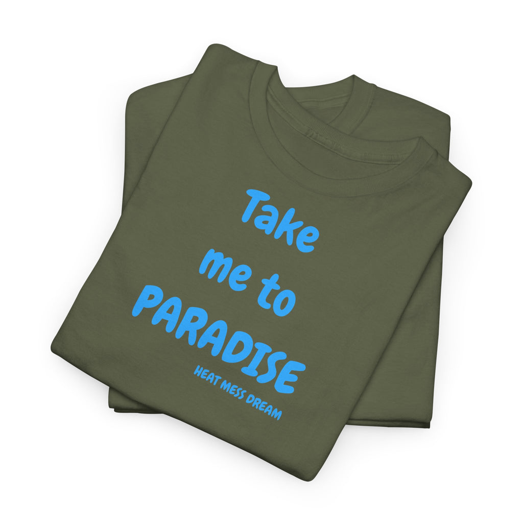 Take Me to Paradise T-Shirt