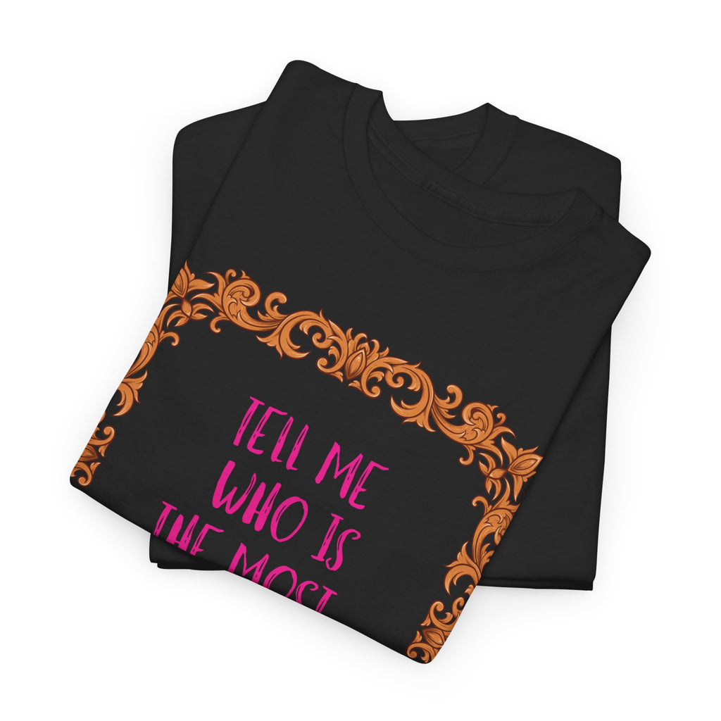 Who Is The Most Beautiful T'Shirt - Heat Mess