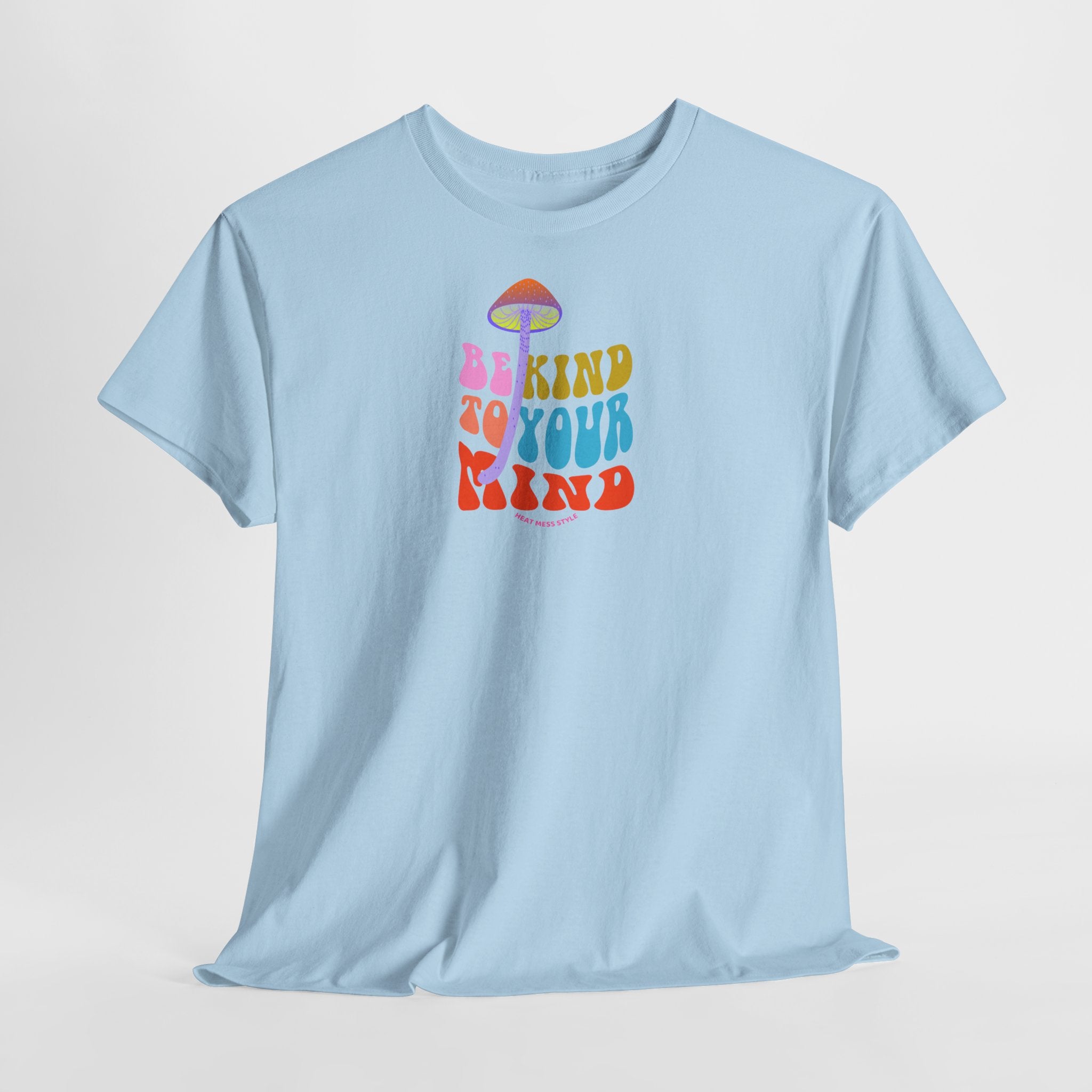 Be Kind To Your Mind T-Shirt