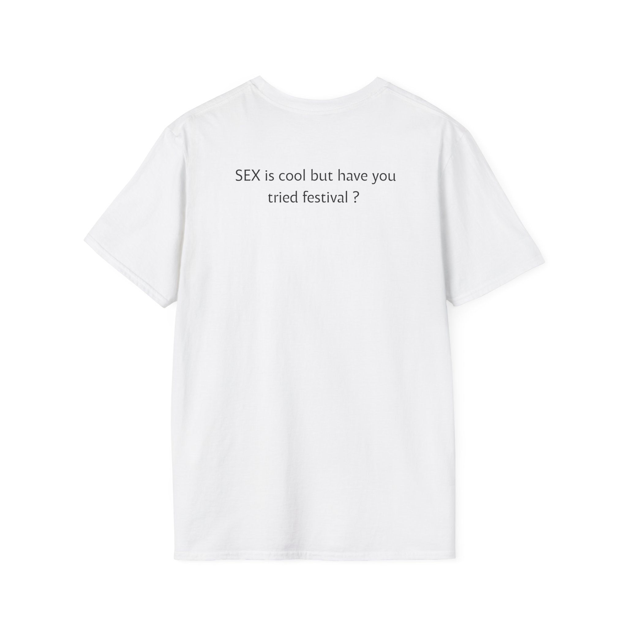 “SEX is cool but ...tried festival?” T-Shirt