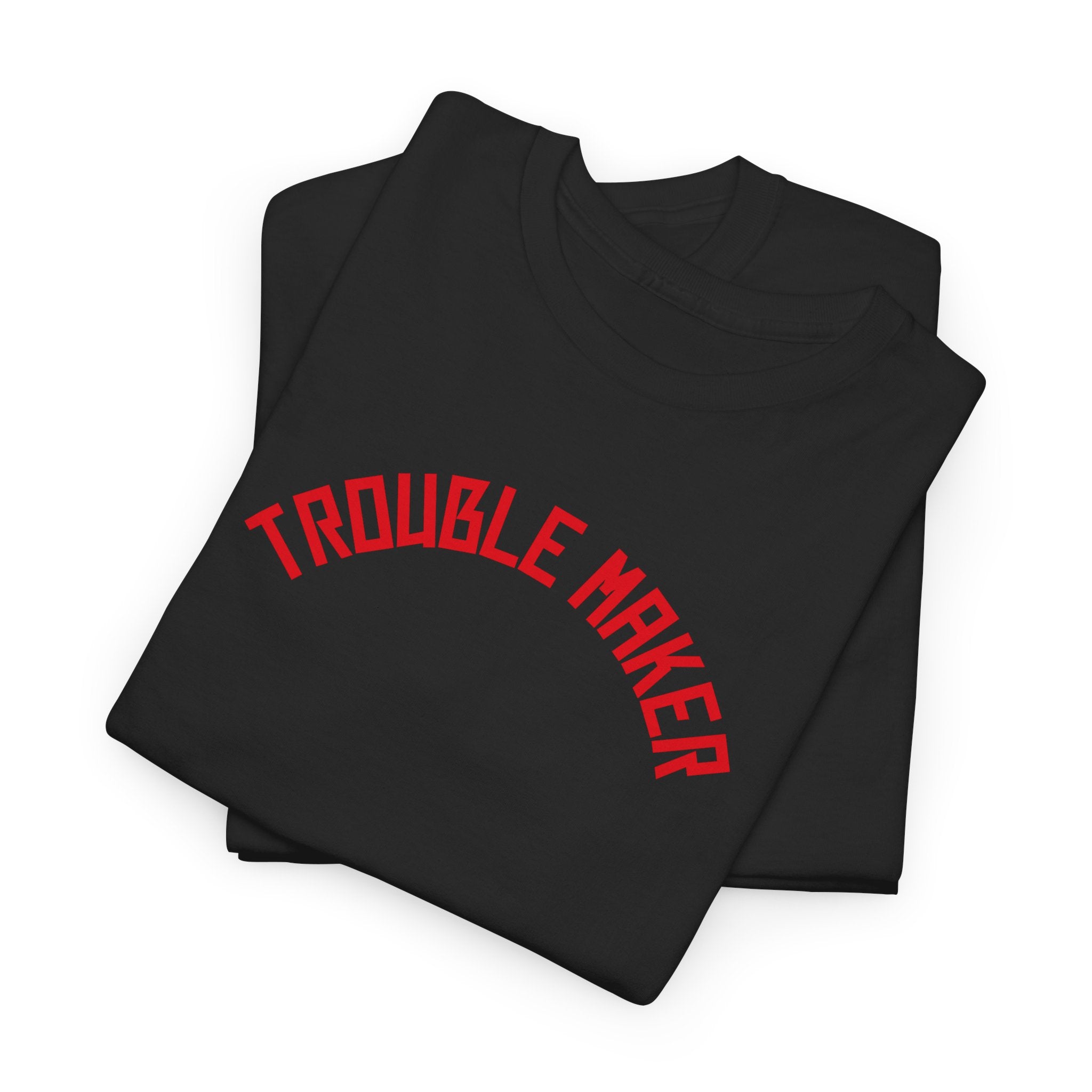 Trouble Maker T-Shirt