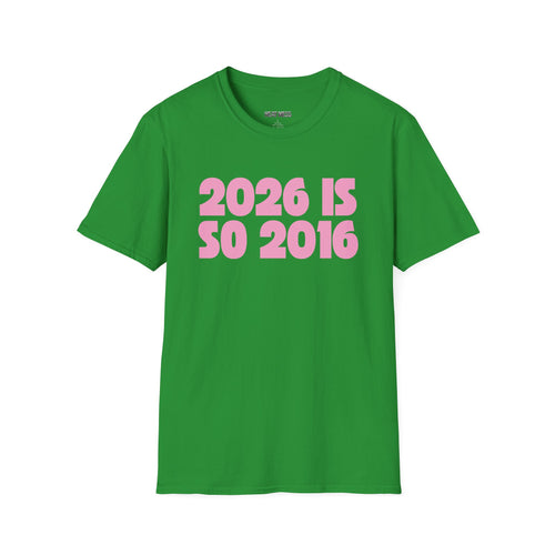 2026 Is So 2016 T-shirt - Heat Mess