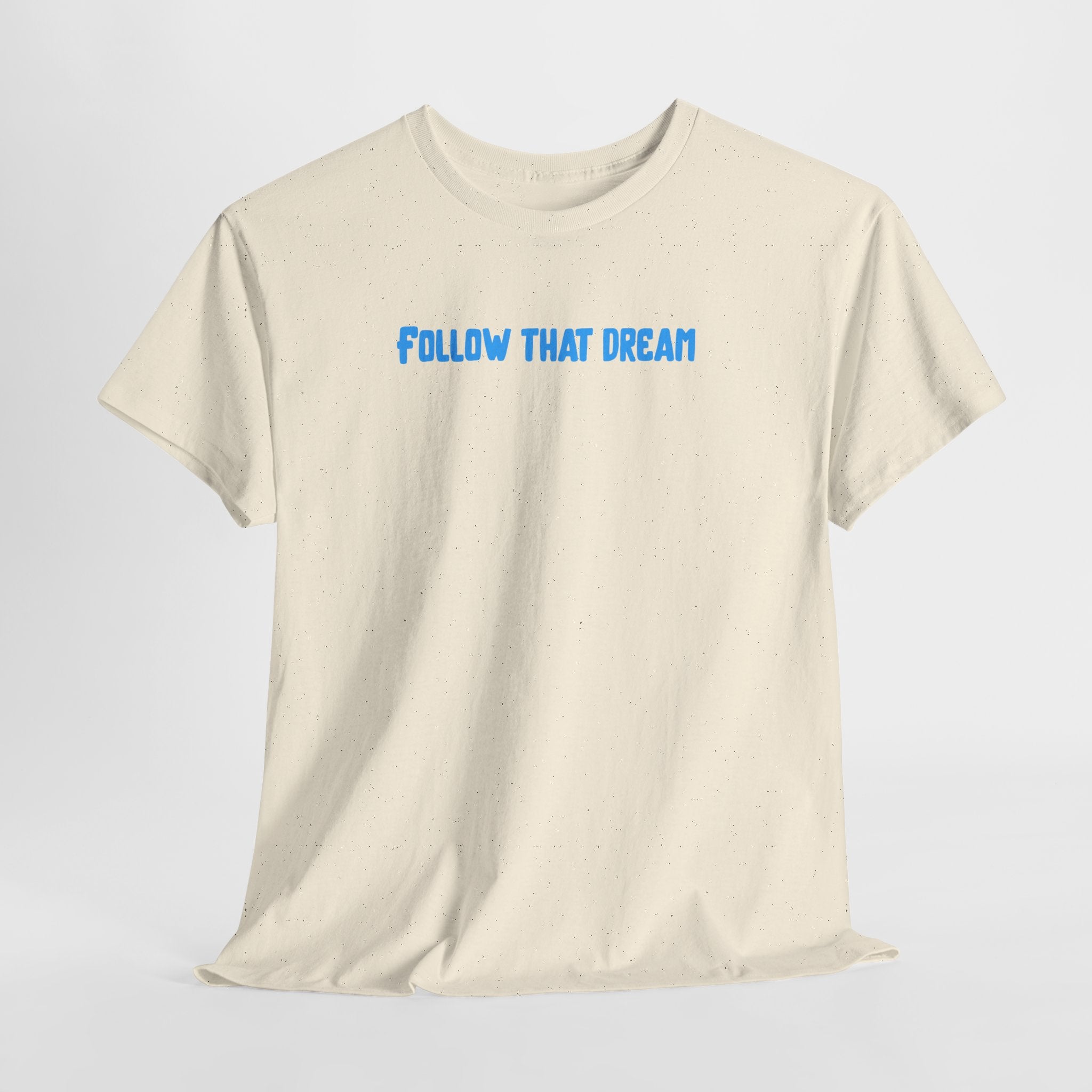 Follow That Dream T-Shirt