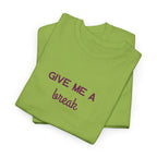Give Me A Break T-Shirt