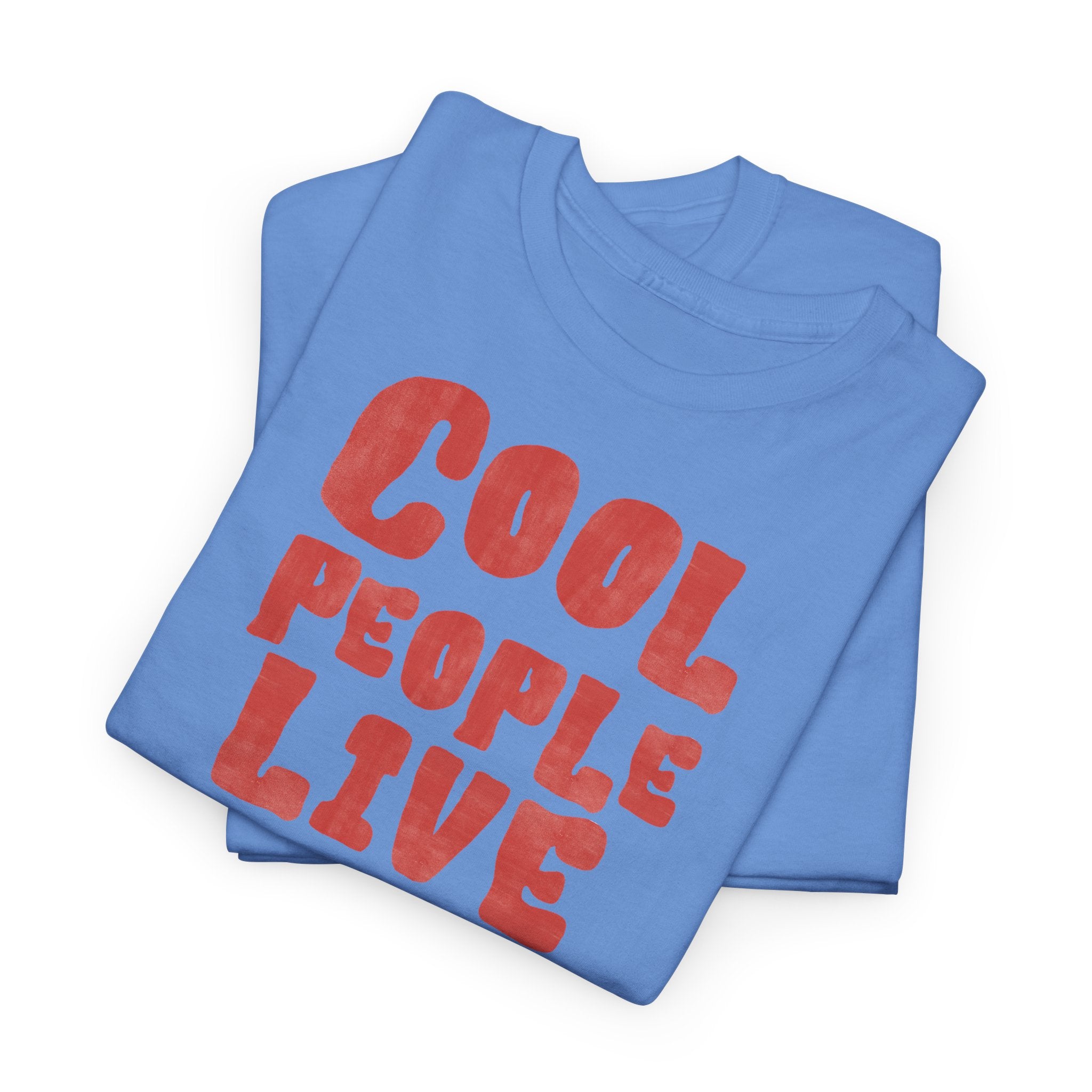 Cool People Live Here T-Shirt - Heat Mess