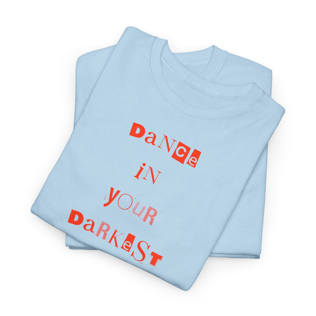 Dance in Your Darkest Moments T-Shirt