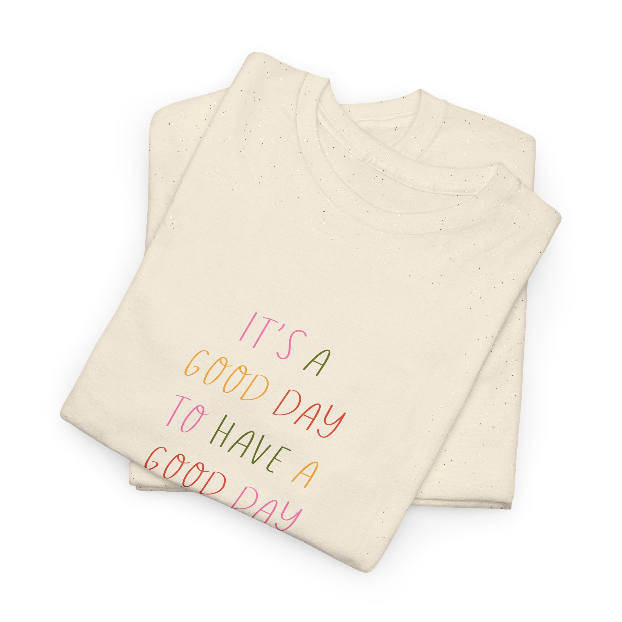 Smart "It's a Good Day " T-Shirt - Heat Mess