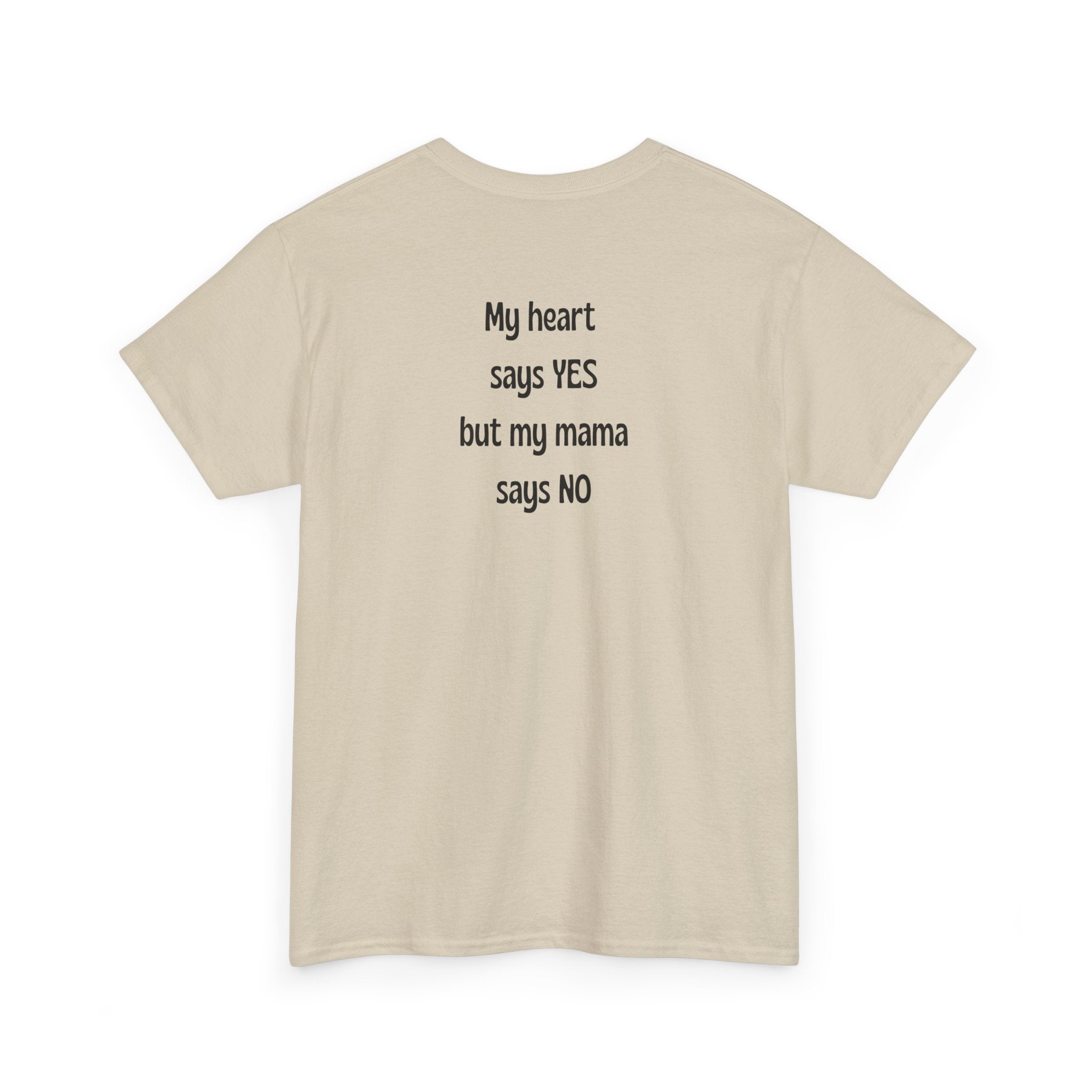 My Heart Says YES But ... T-Shirt