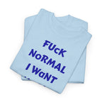 "FUCK NORMAL I WANT MAGIC" T-Shirt