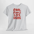 Cool People Live Here T-Shirt - Heat Mess