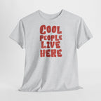 Cool People Live Here T-Shirt - Heat Mess