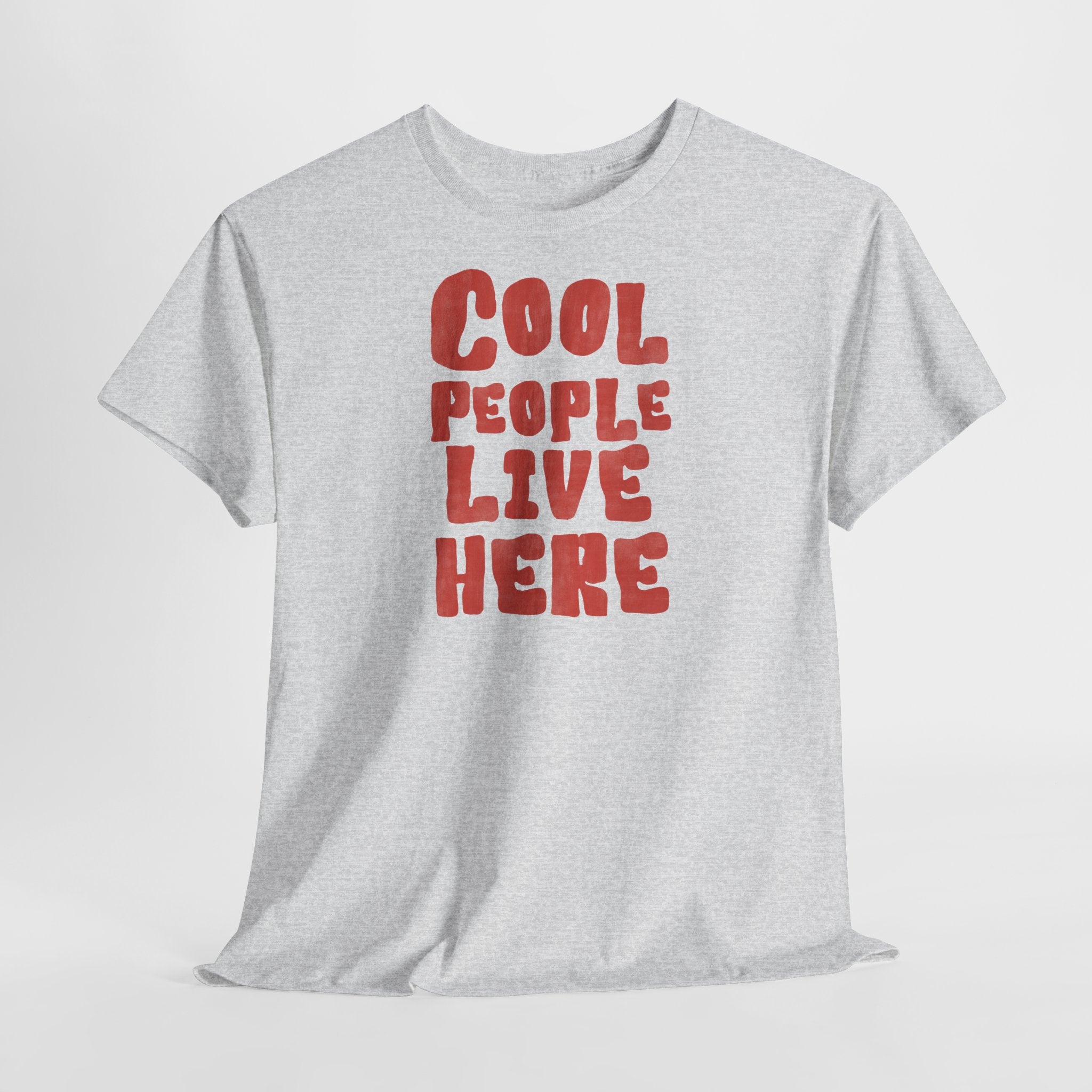 Cool People Live Here T-Shirt - Heat Mess