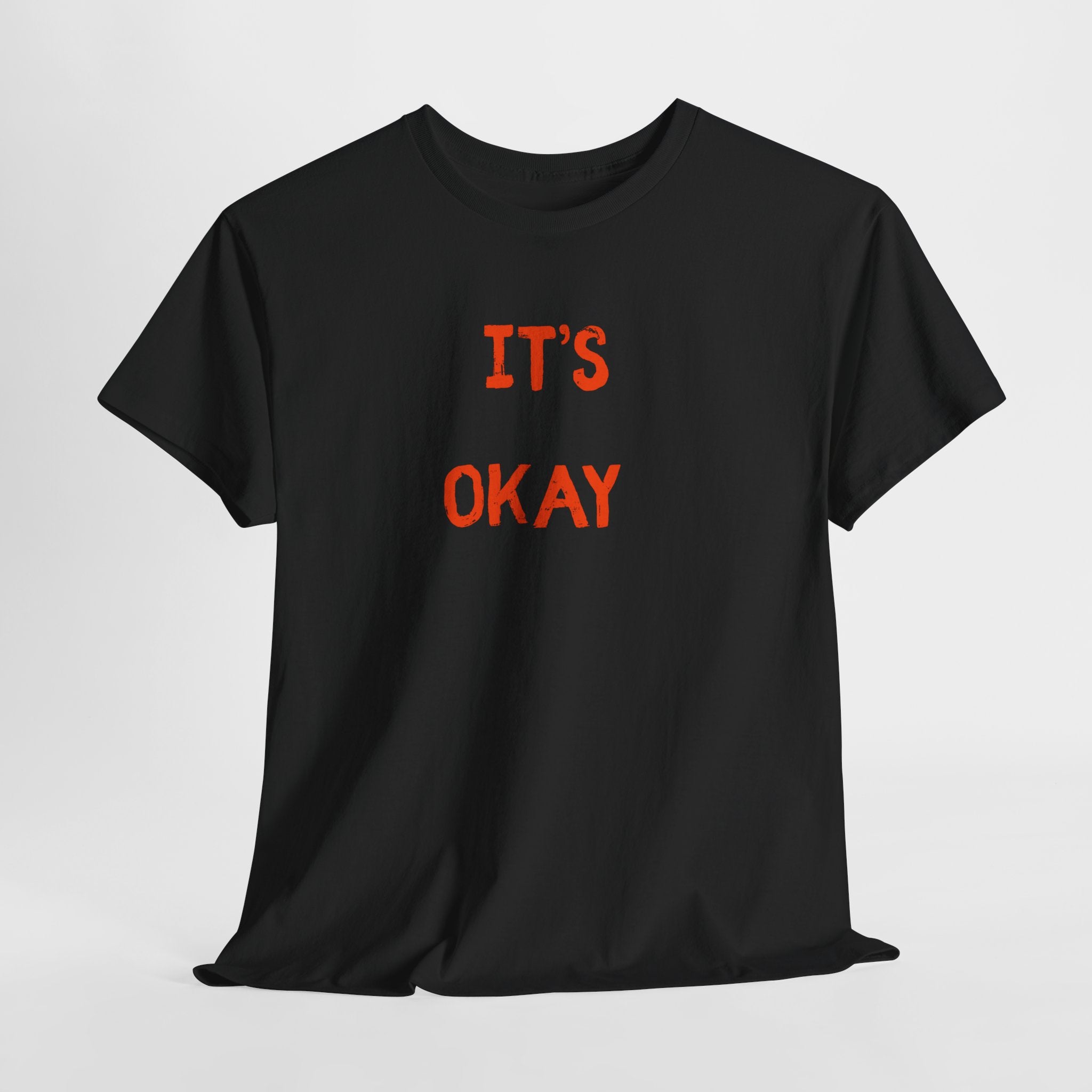 "It's Okay"  T-Shirt