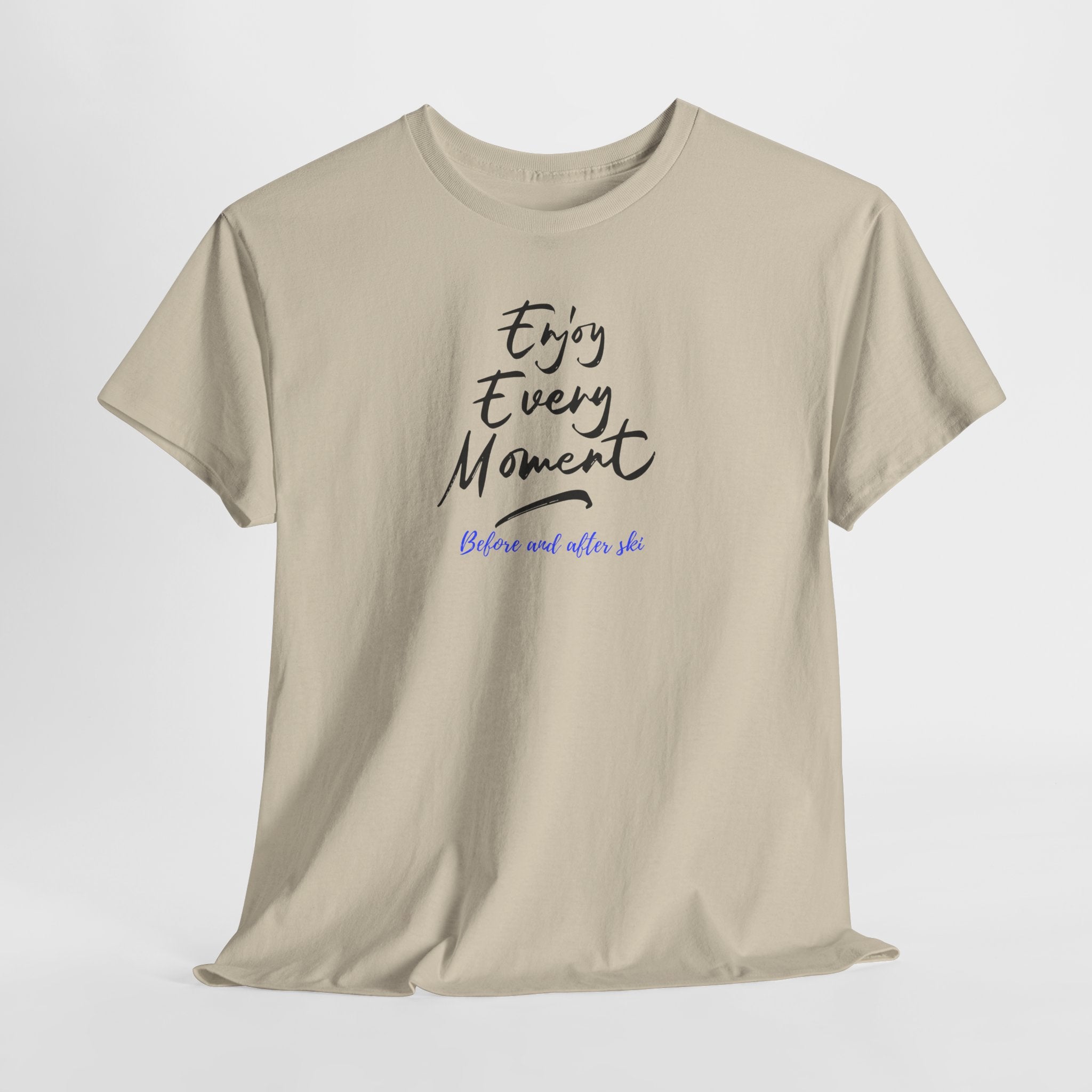 Enjoy Every Moment T‑Shirt - Heat Mess