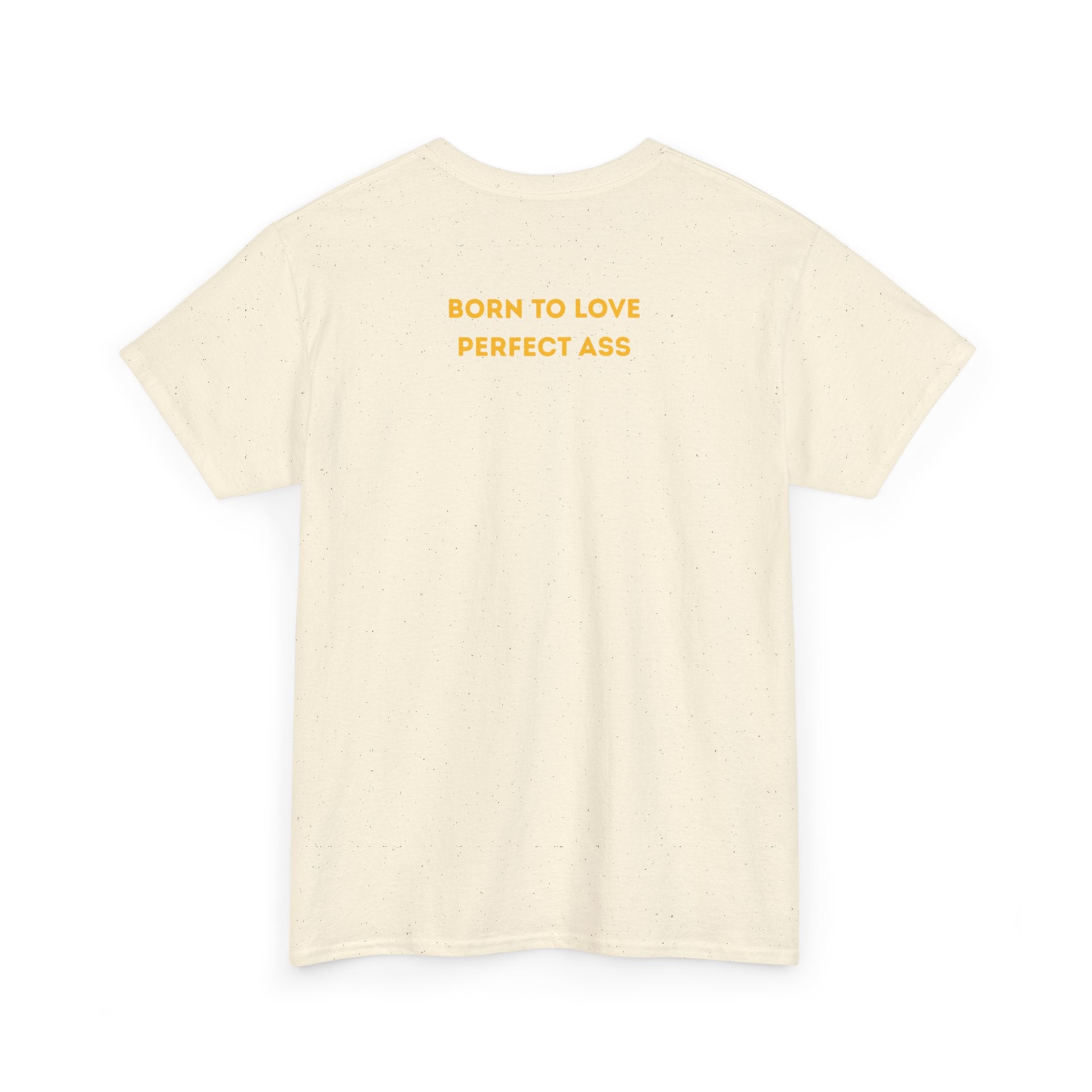 "Born to Love Perfect Ass" T‑Shirt
