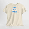 Take Me to Paradise T-Shirt