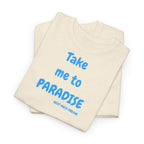 Take Me to Paradise T-Shirt