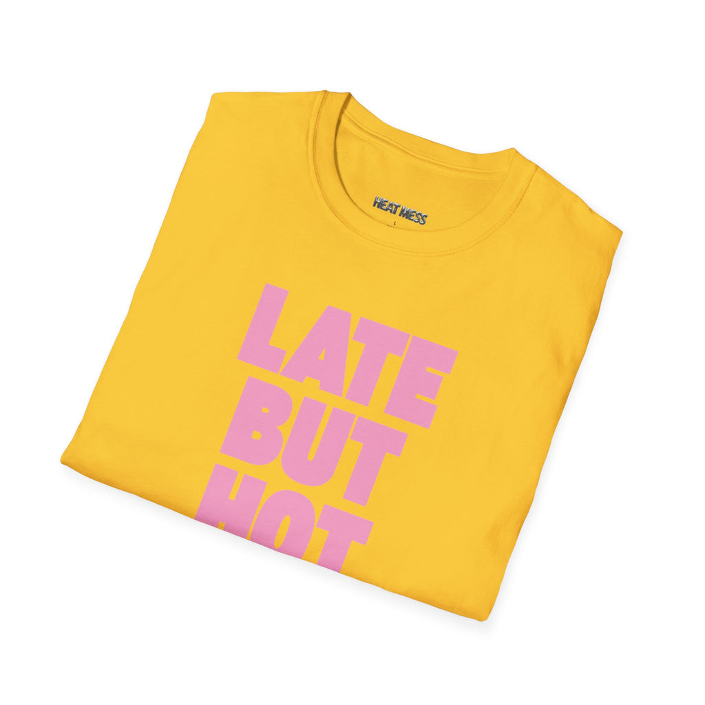 Late But Hot T-Shirt - Heat Mess