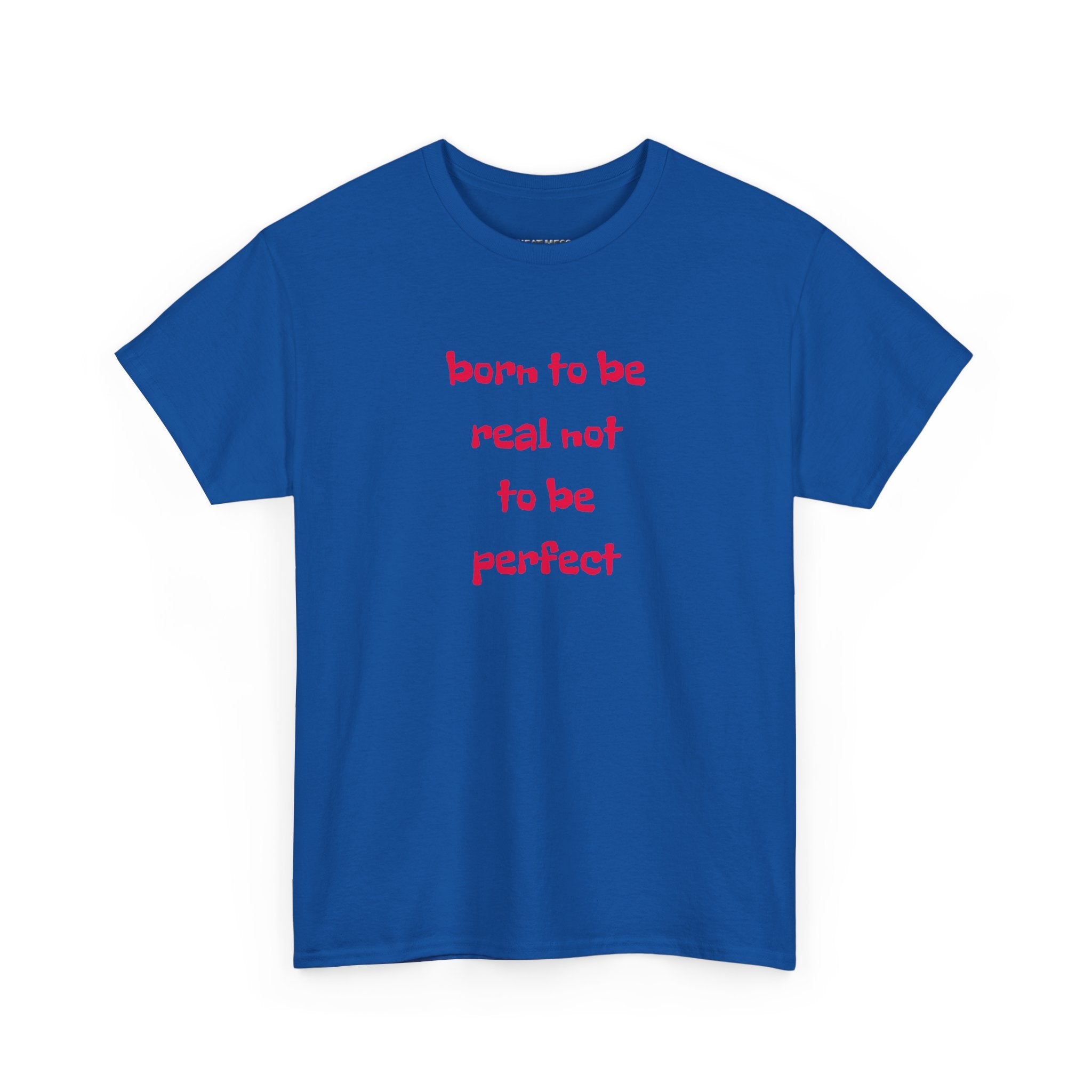 Born to Be Real T-Shirt