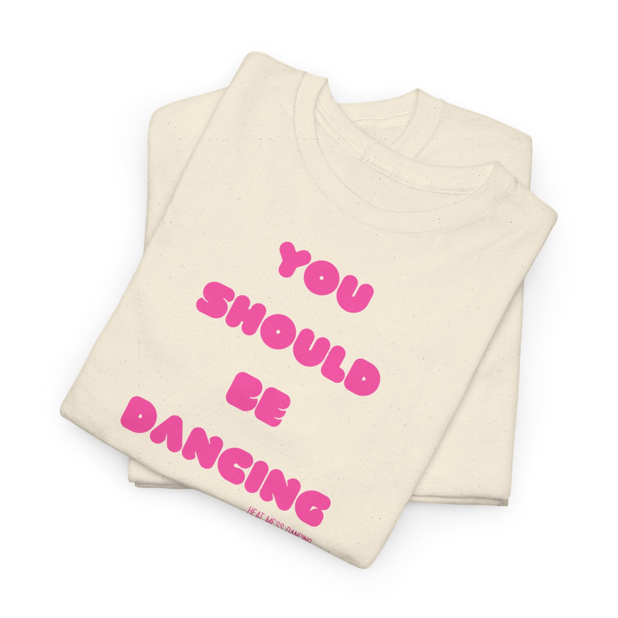You Should Be Dancing T‑Shirt