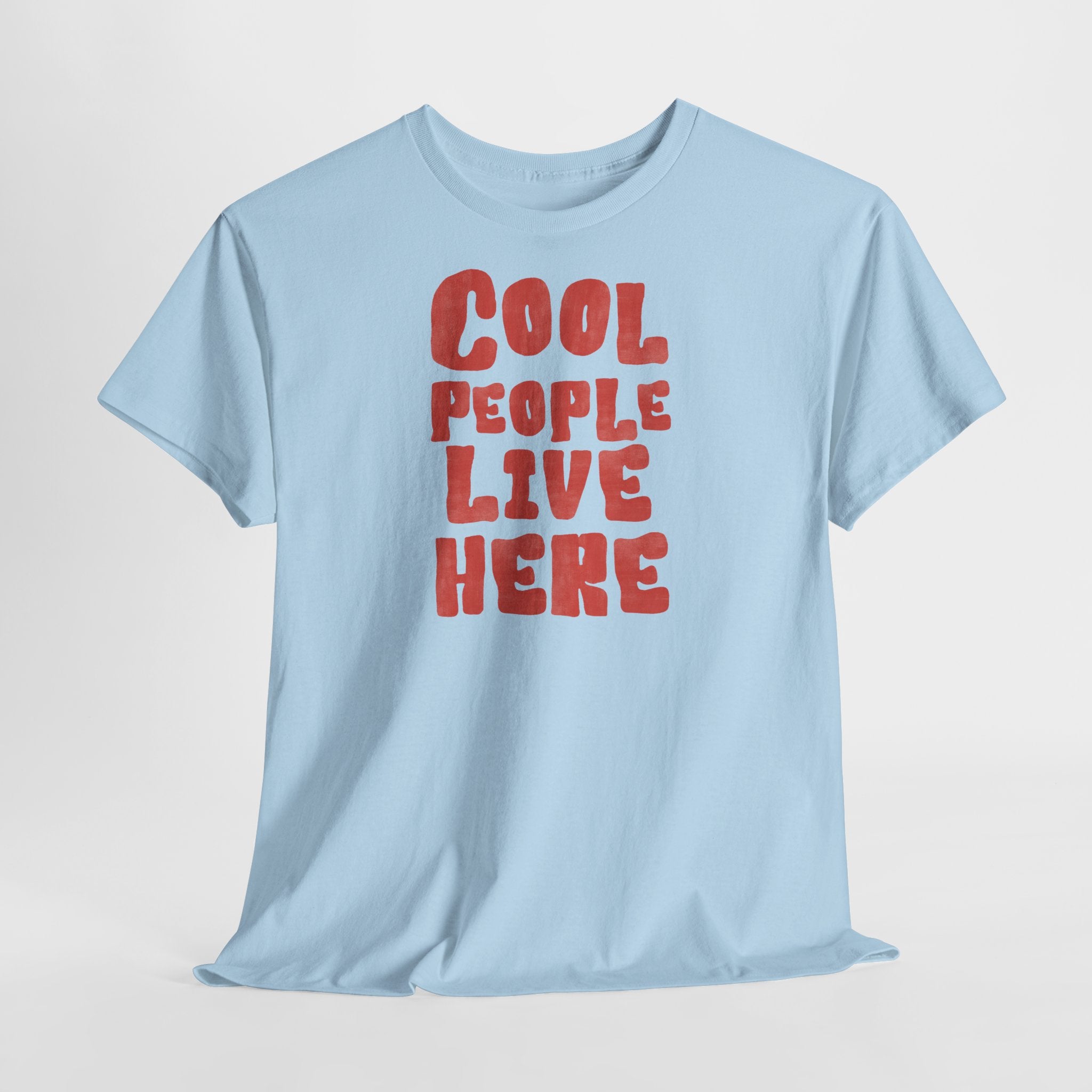Cool People Live Here T-Shirt - Heat Mess