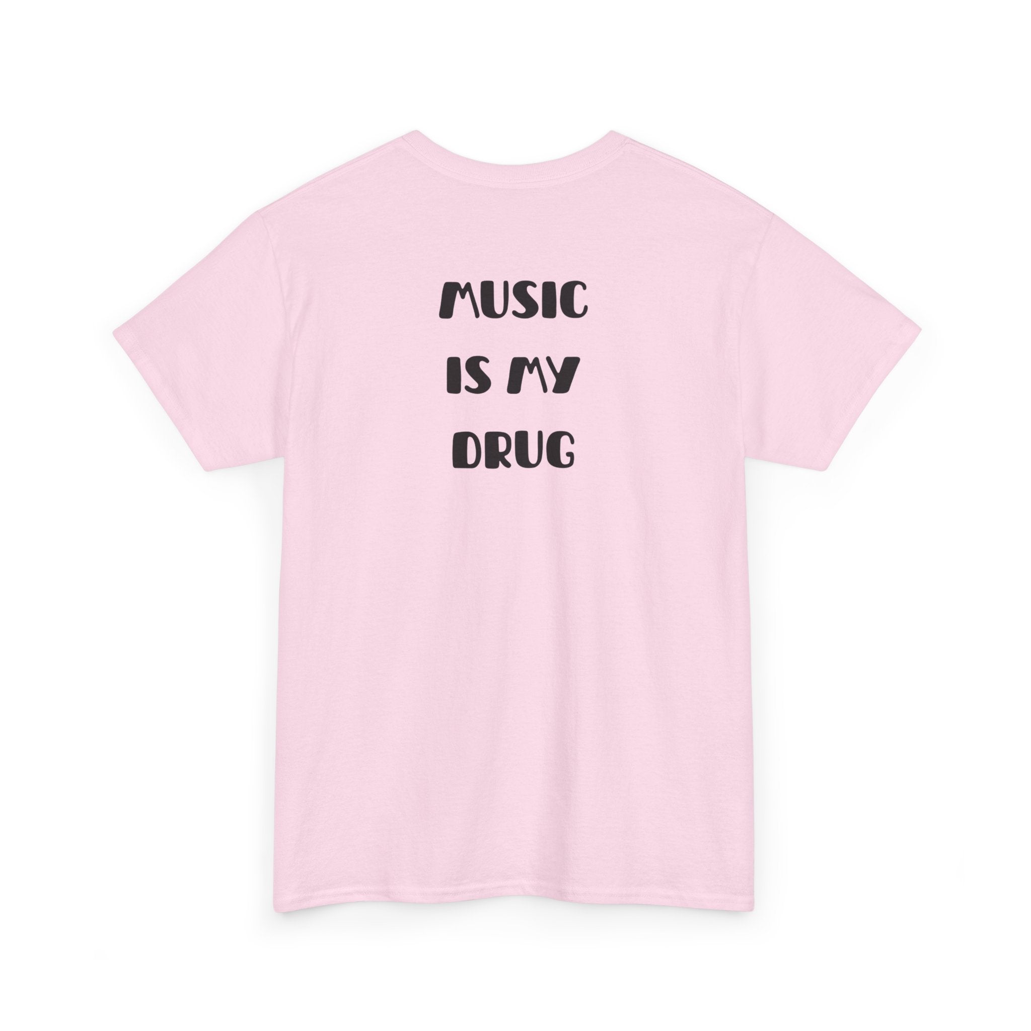 Music Is My Drug T-Shirt