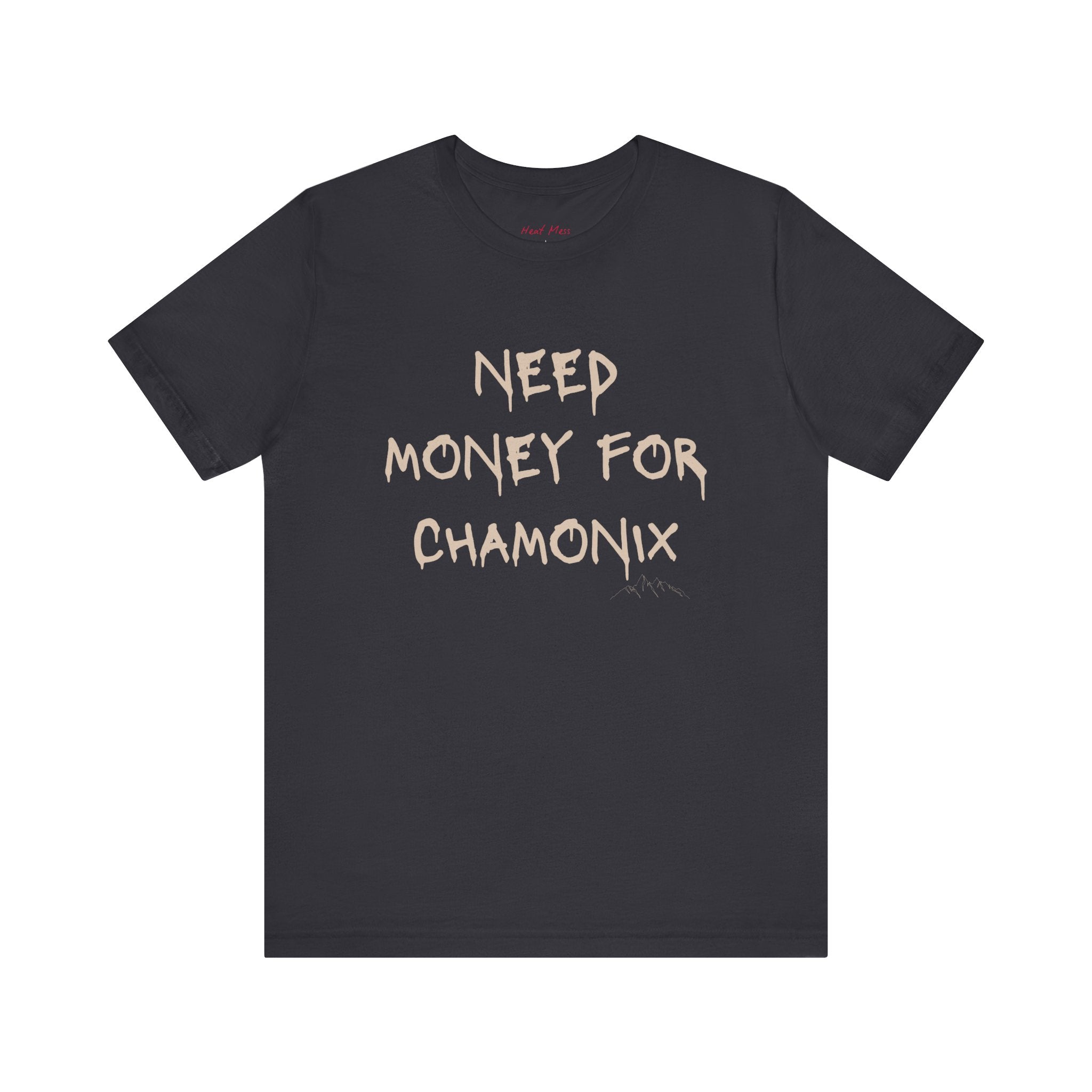 Need Money For Chamonix T-Shirt
