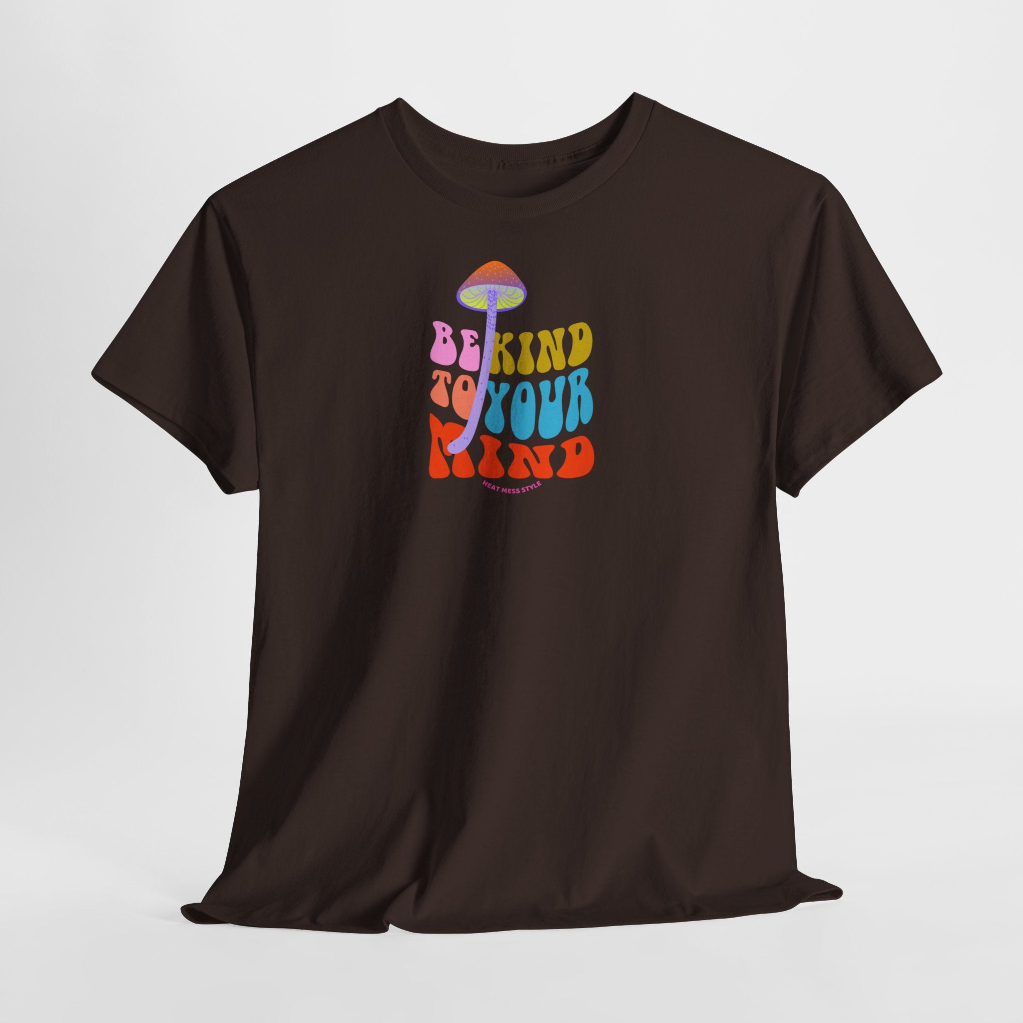 Be Kind To Your Mind T-Shirt