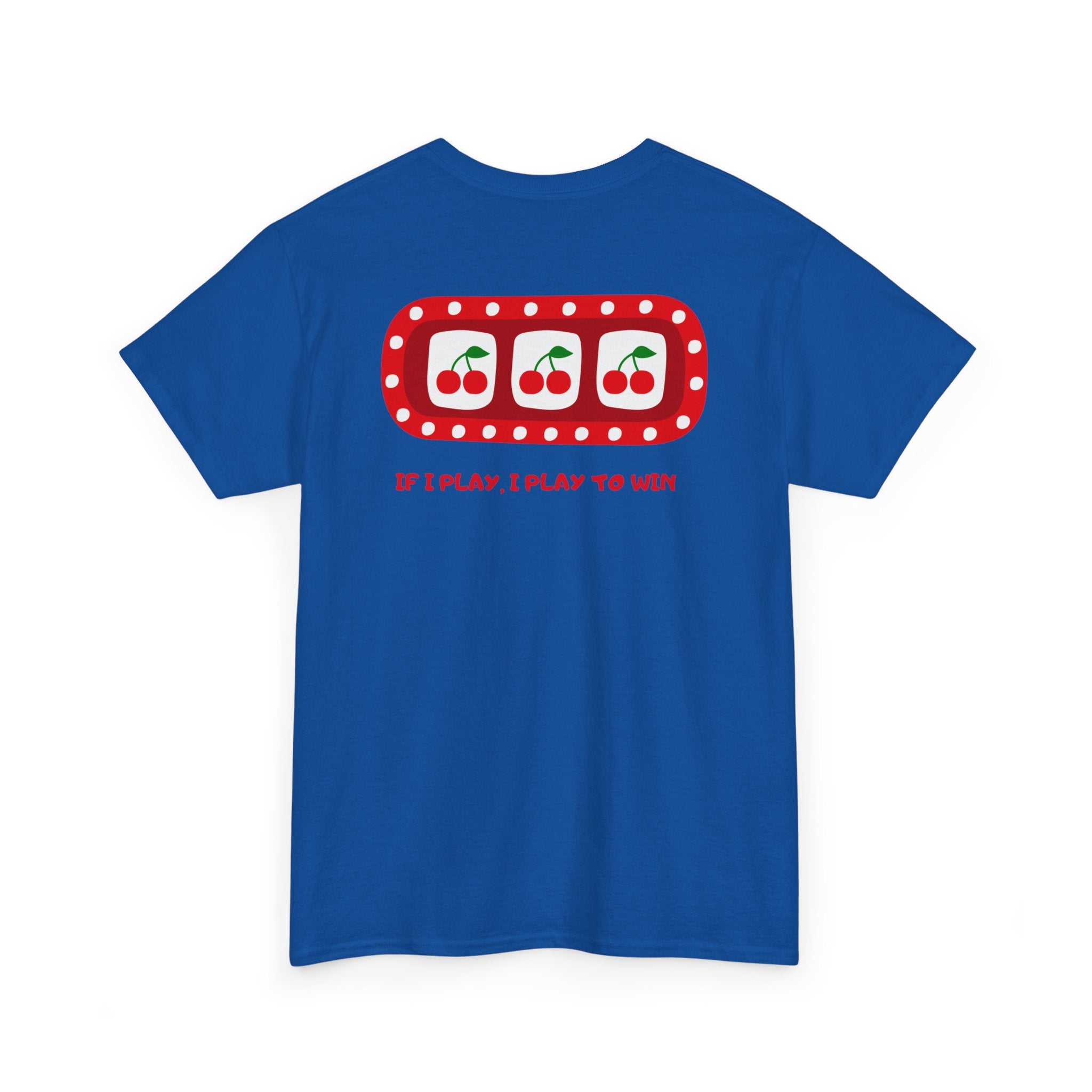 Cherry Slot "If I Play, I Play to Win" T-Shirt - Heat Mess