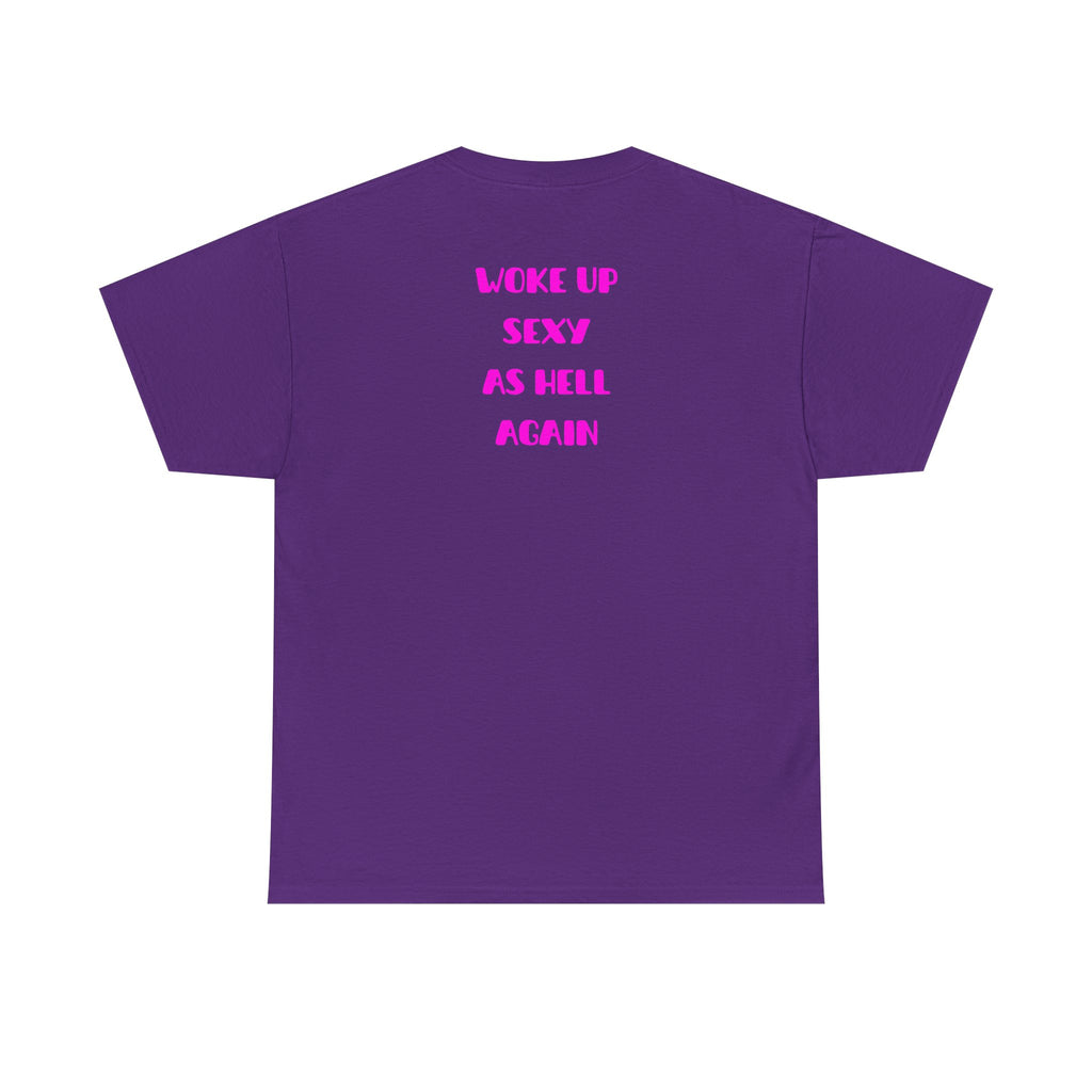 "Woke Up Sexy As Hell Again" T-Shirt