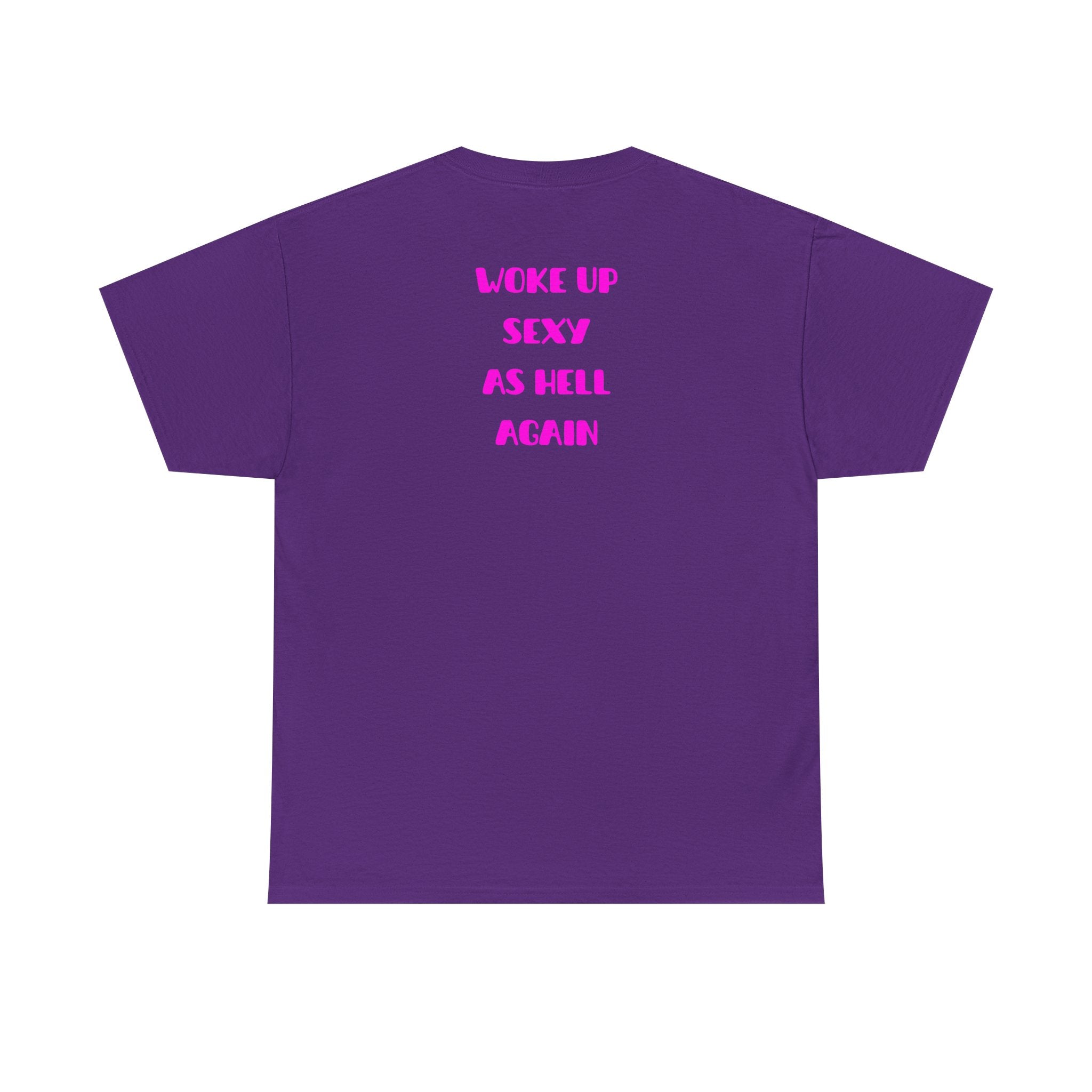 "Woke Up Sexy As Hell Again" T-Shirt