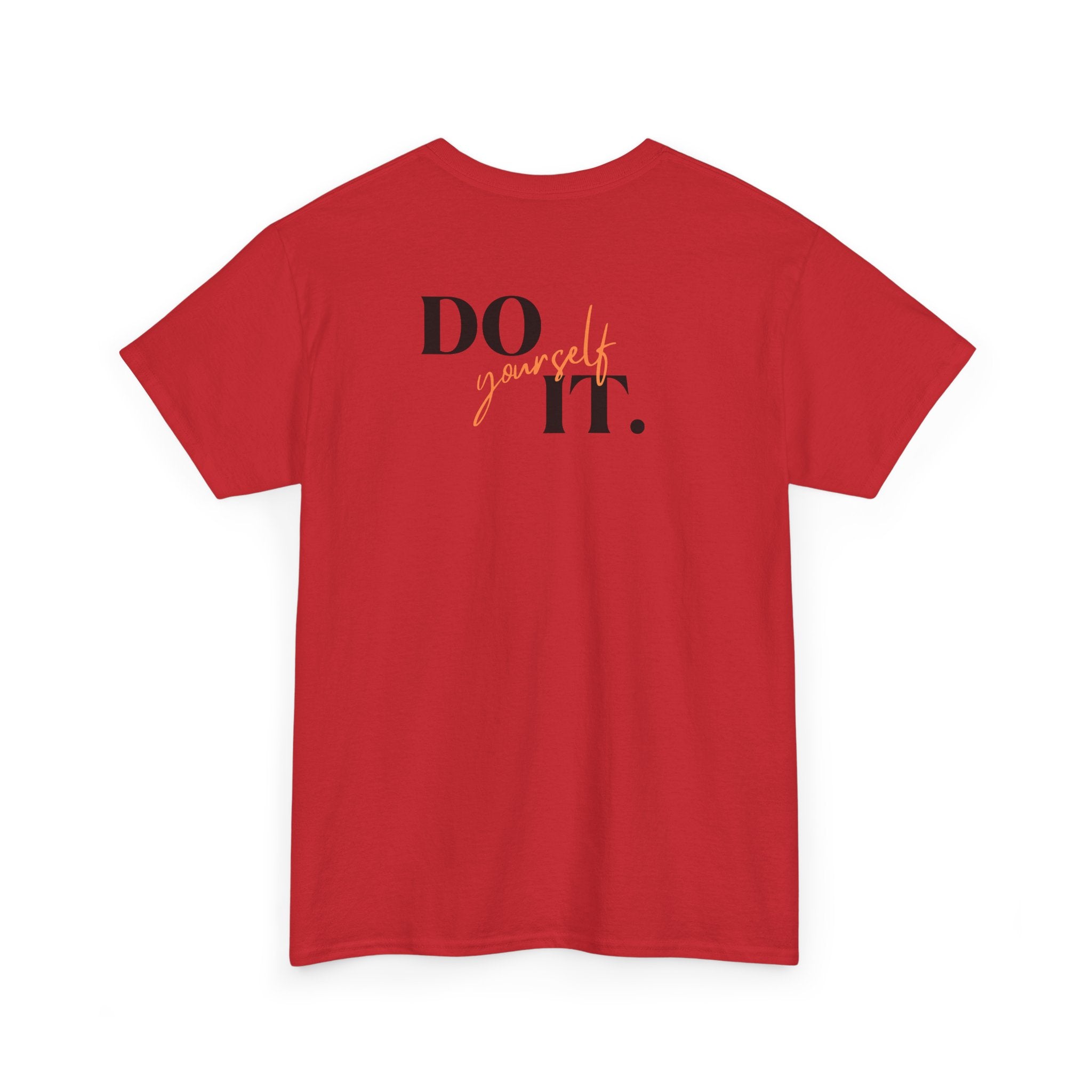 Do Yourself It T-Shirt - Heat Mess