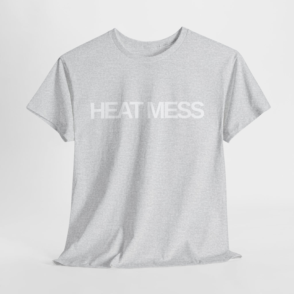Heat Mess T-Shirt - Heat Mess