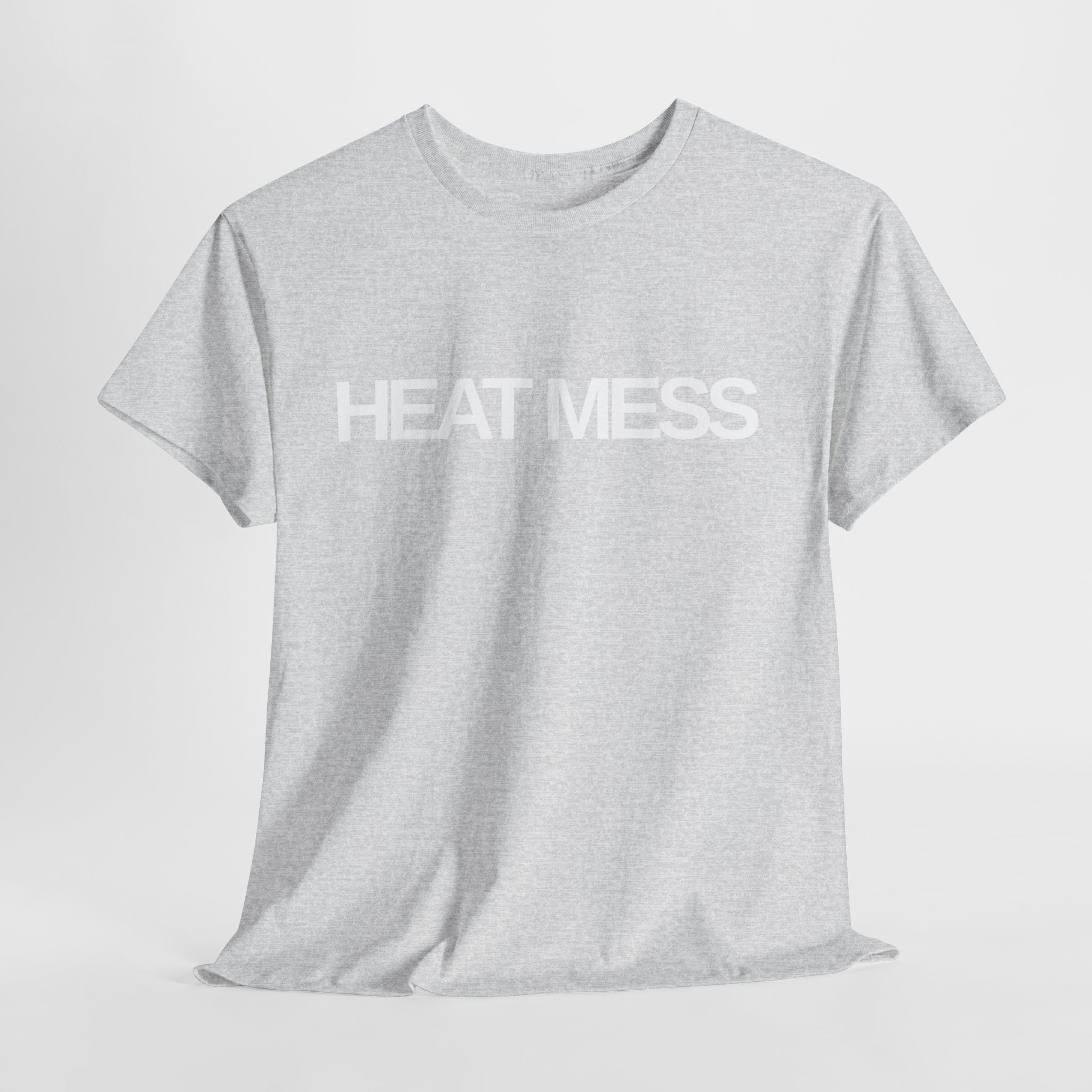 Heat Mess T-Shirt - Heat Mess