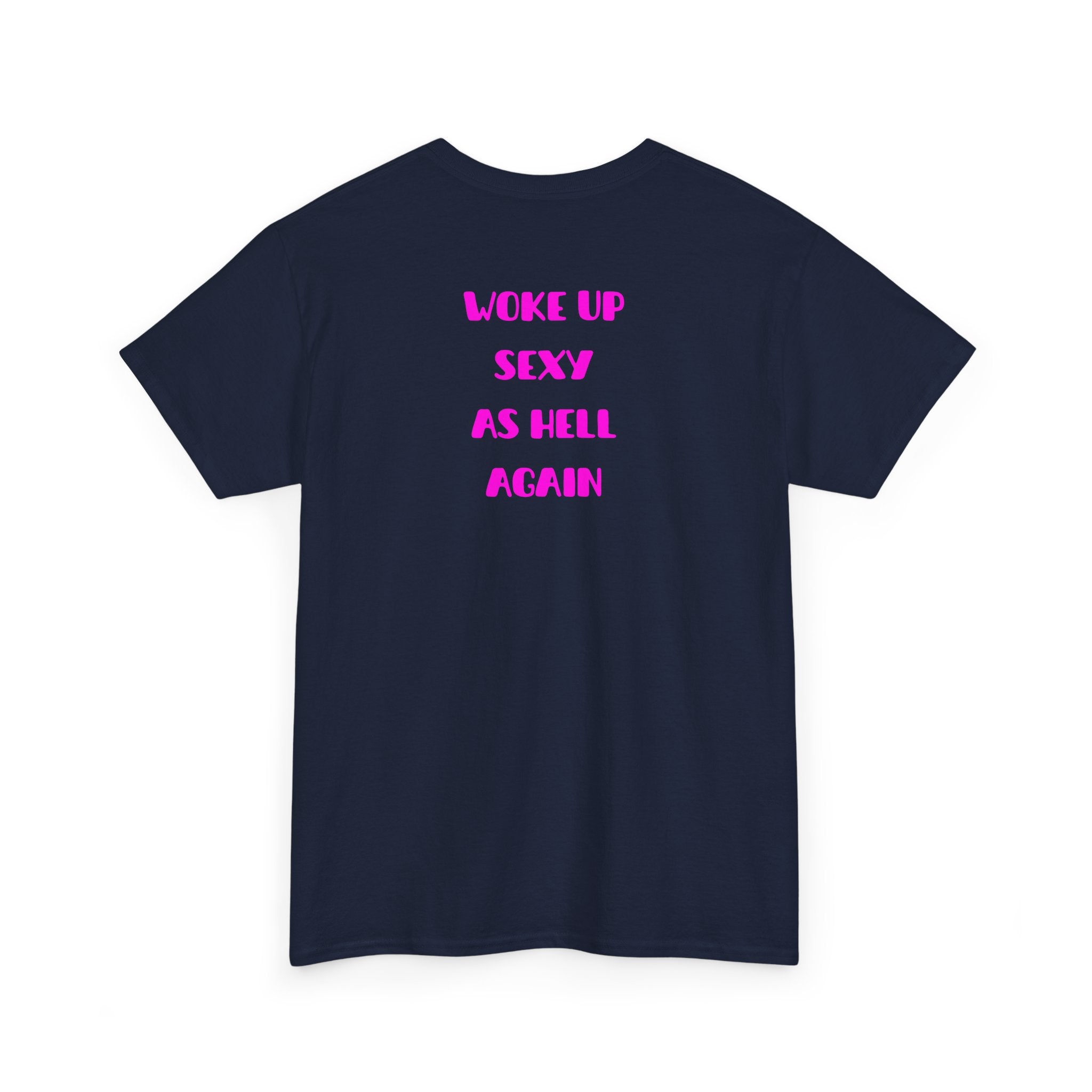 "Woke Up Sexy As Hell Again" T-Shirt