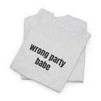 Wrong Party Babe T-Shirt - Heat Mess