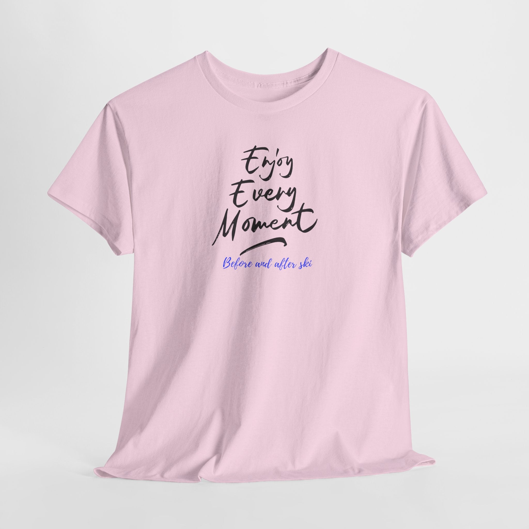 Enjoy Every Moment T‑Shirt - Heat Mess