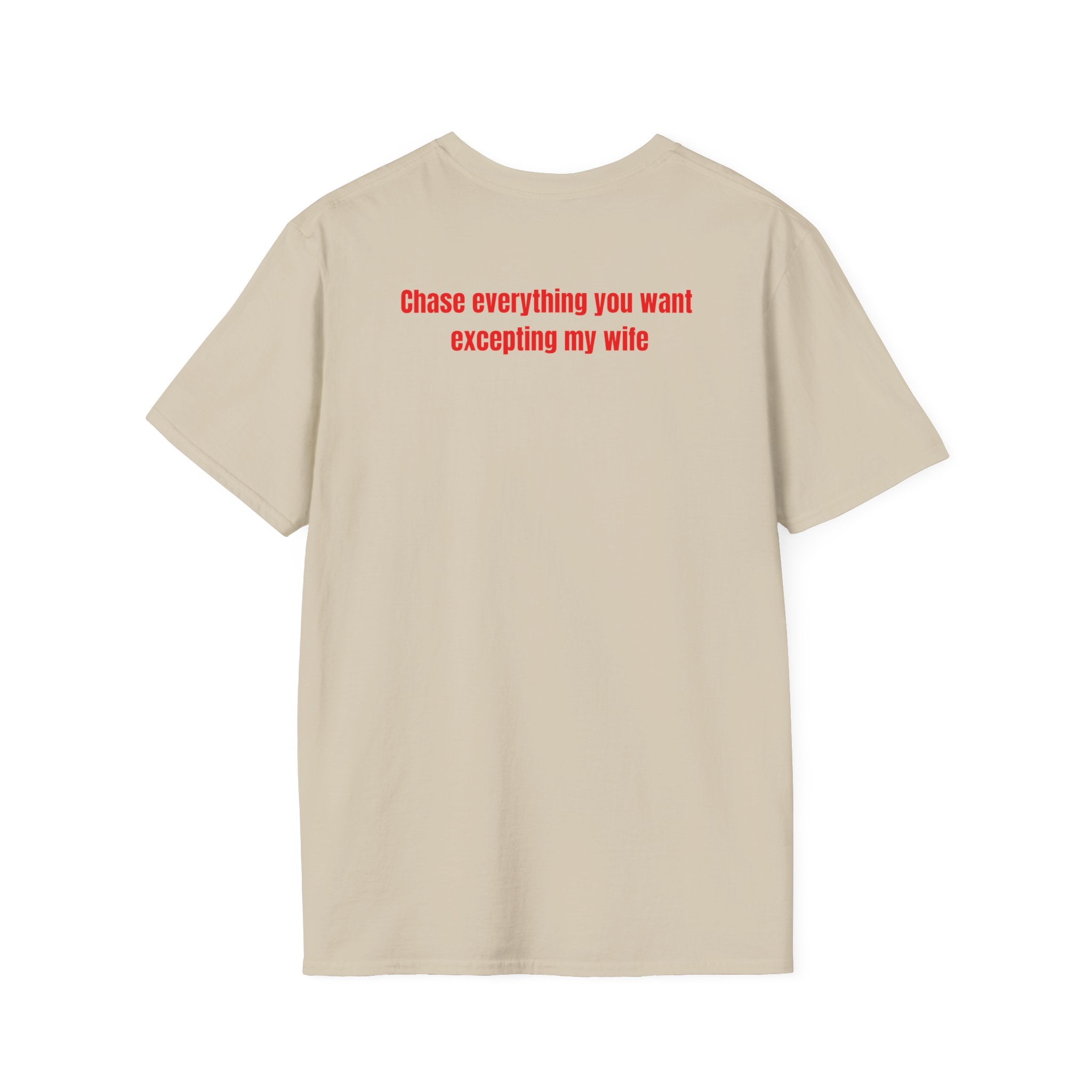 “... excepting my wife” T-Shirt