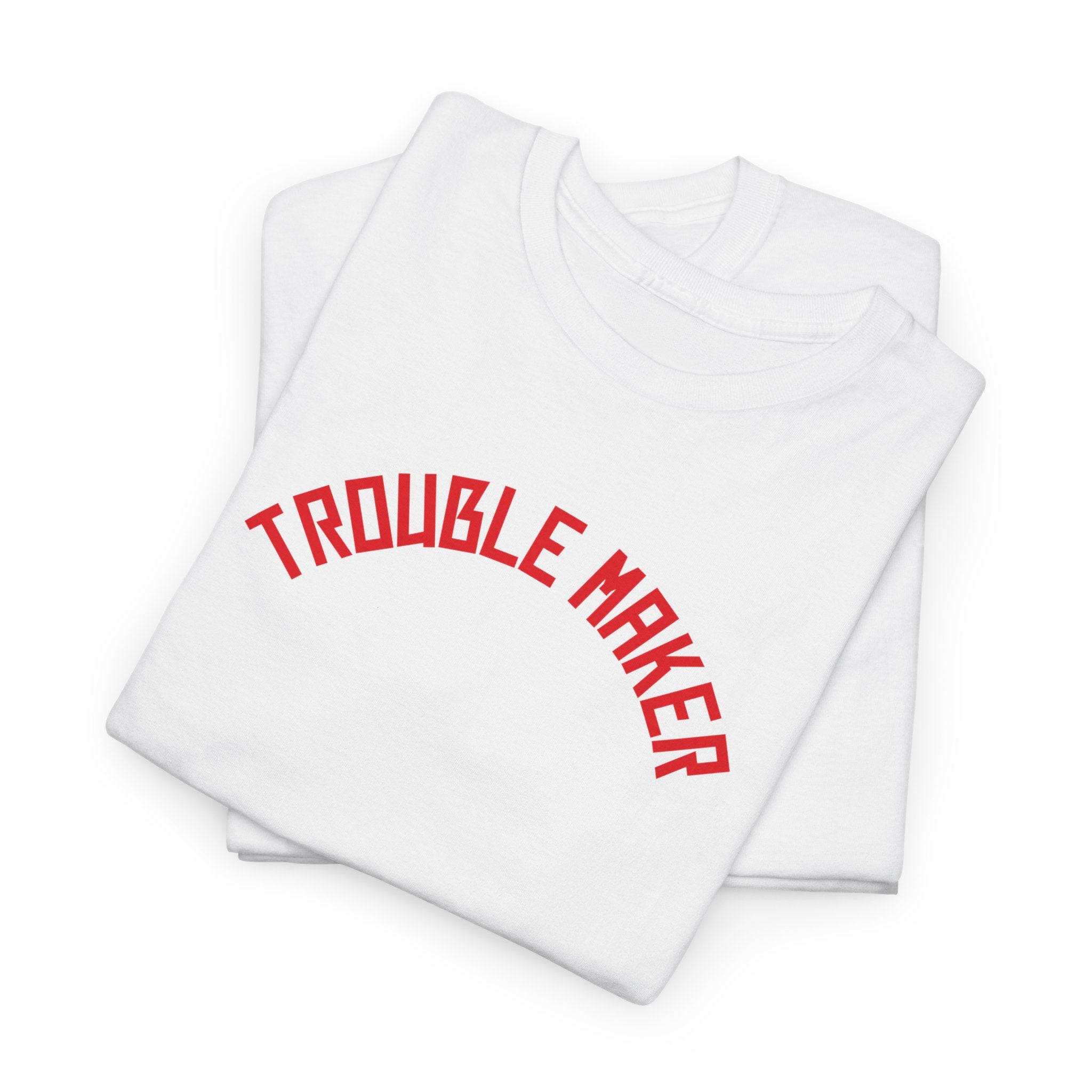 Trouble Maker T-Shirt