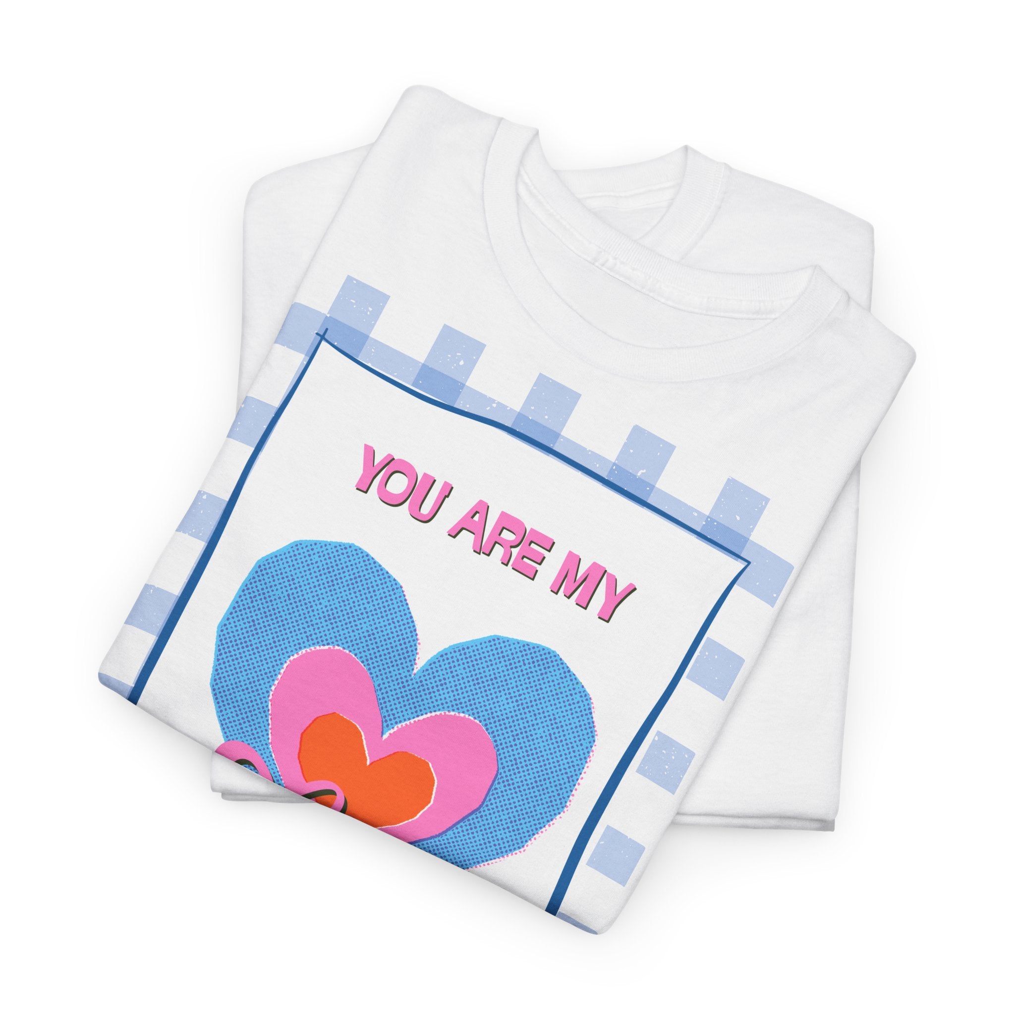 You Are My Love T‑Shirt - Heat Mess