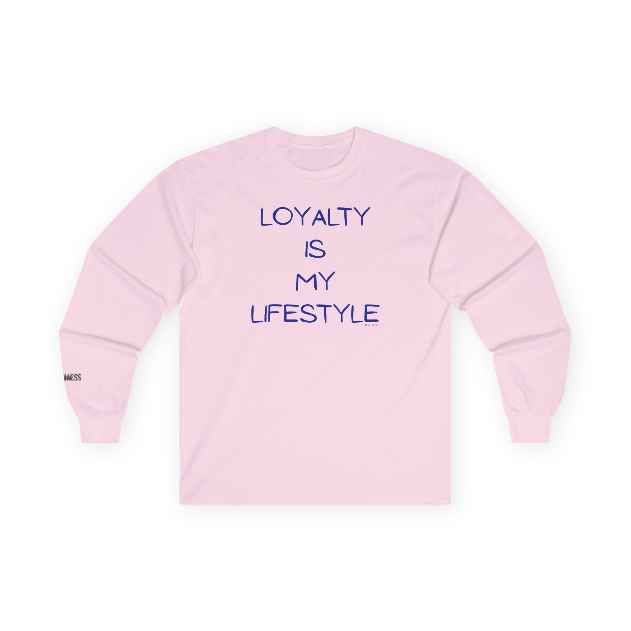 Loyalty Is My Lifestyle Long Sleeve T-Shirt - Heat Mess