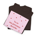 Love "Tu es ma personne favorite" T-Shirt - Heat Mess