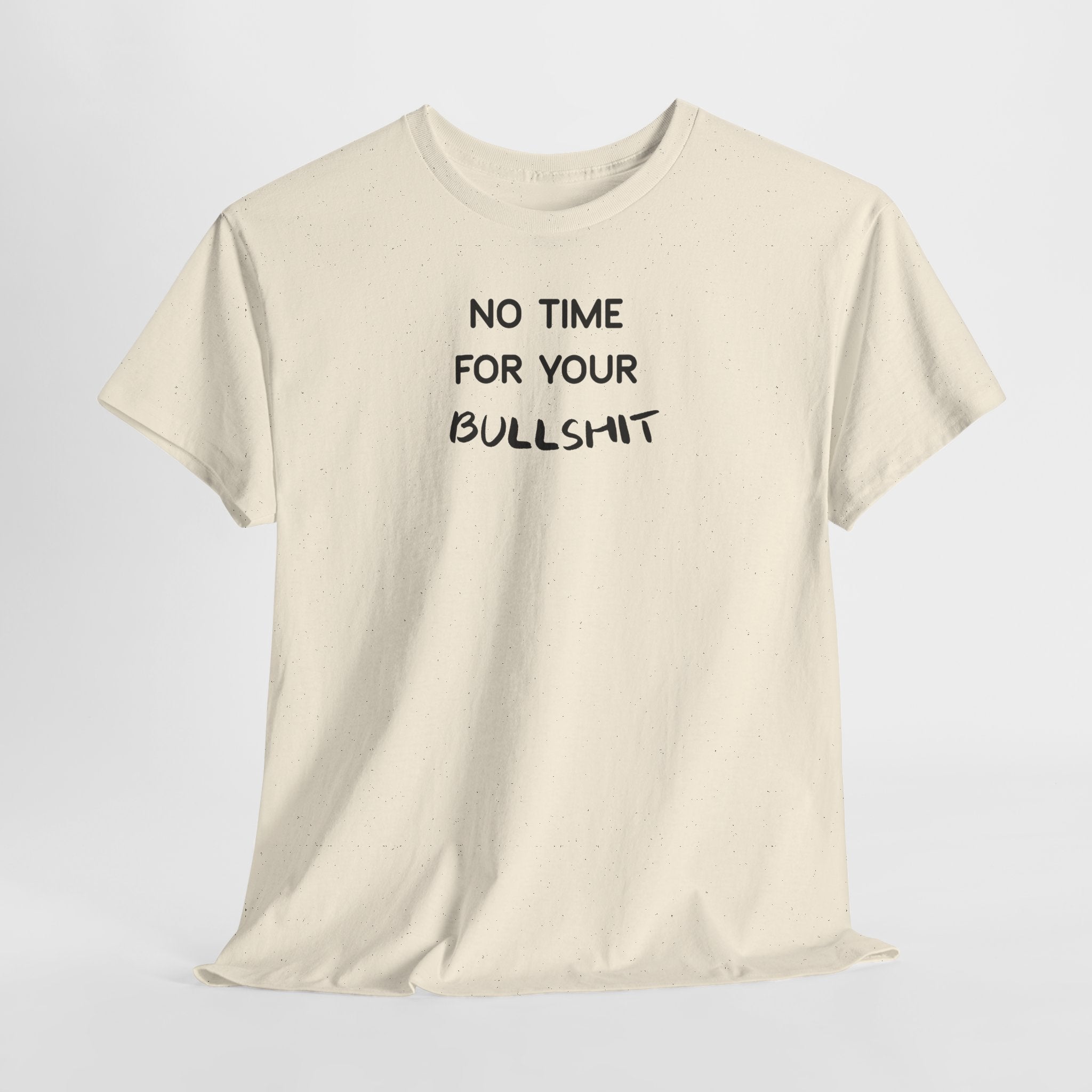 “No Time For Your Bullshit” T-Shirt