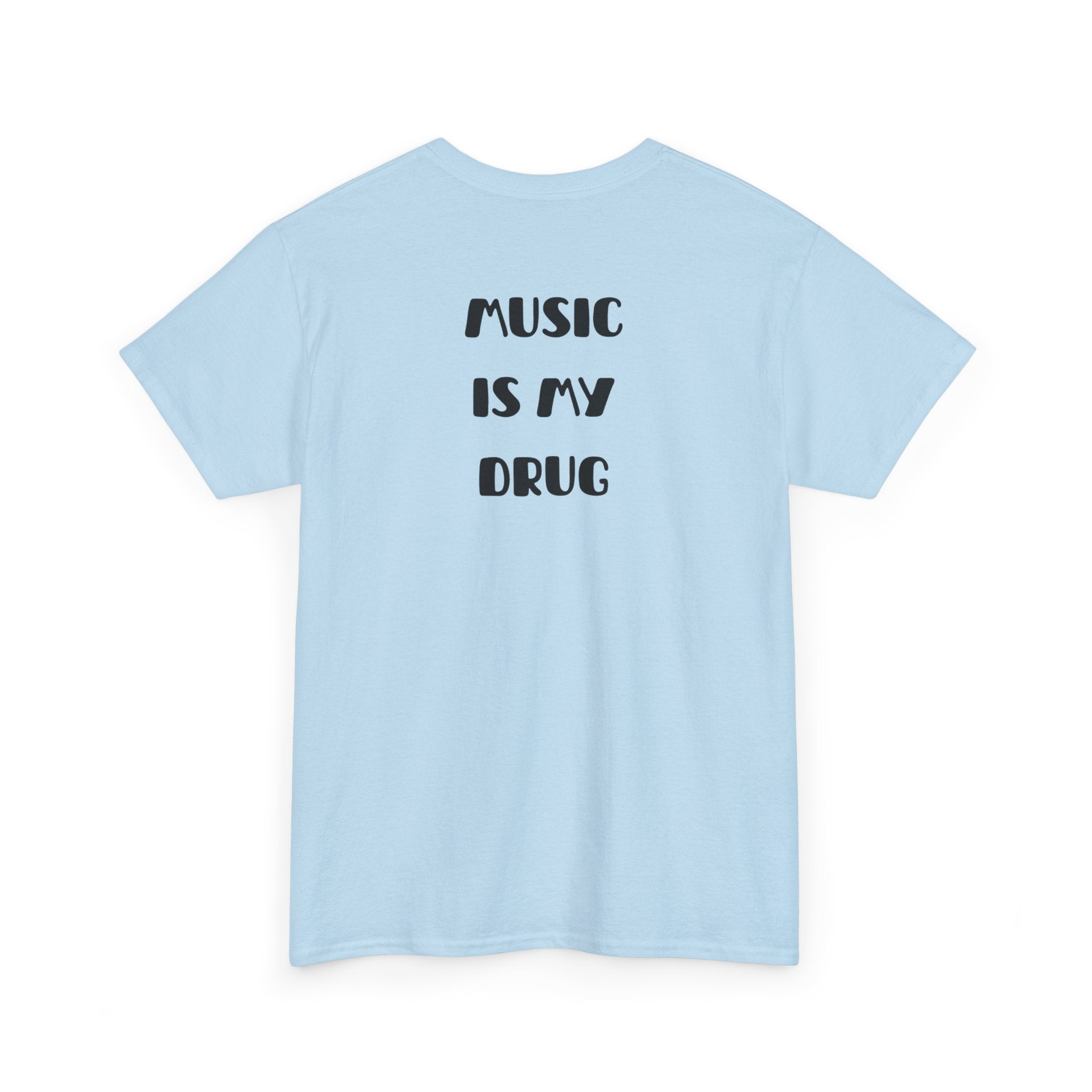 Music Is My Drug T-Shirt