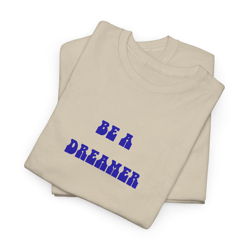 Be a Dreamer T-Shirt