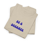 Be a Dreamer T-Shirt