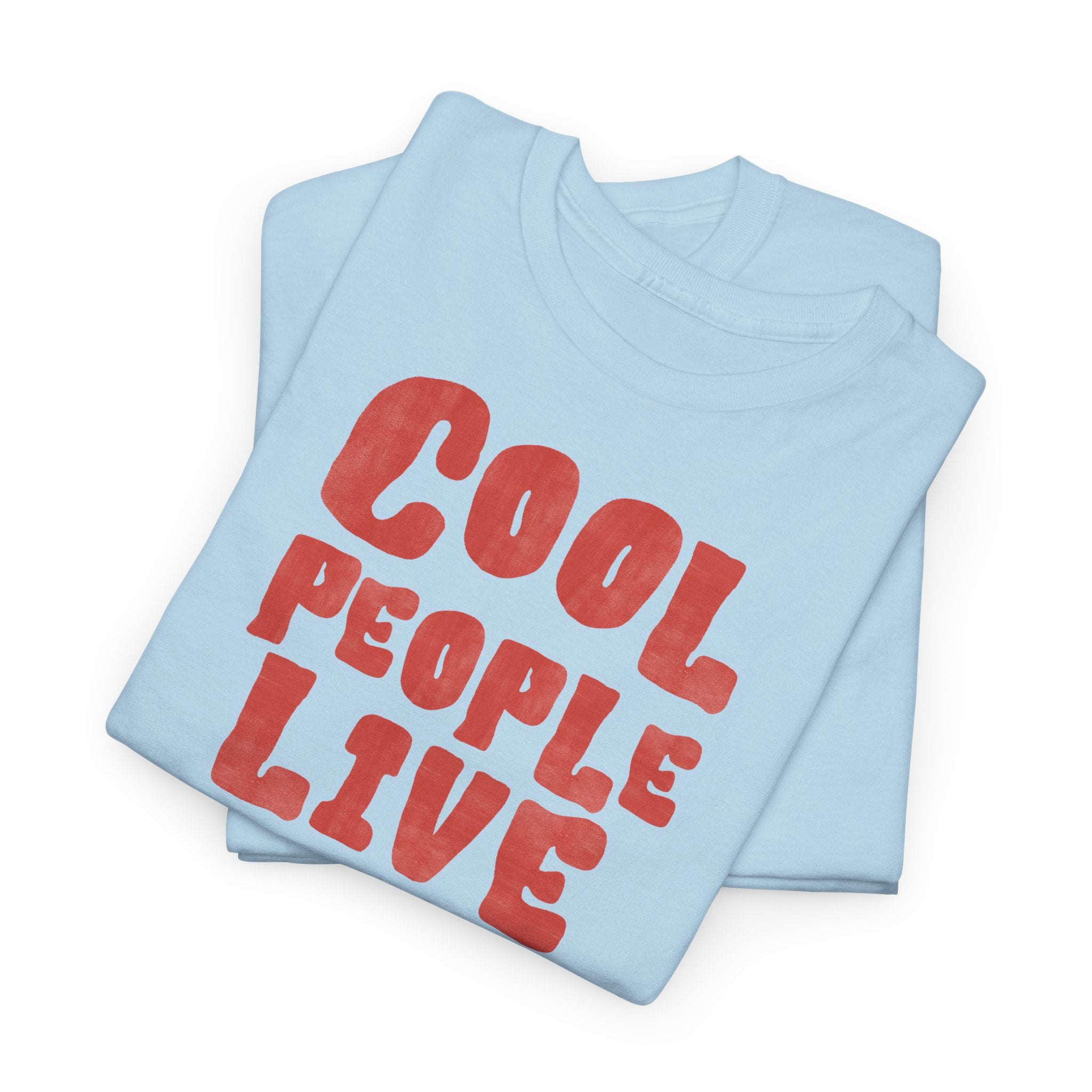 Cool People Live Here T-Shirt - Heat Mess