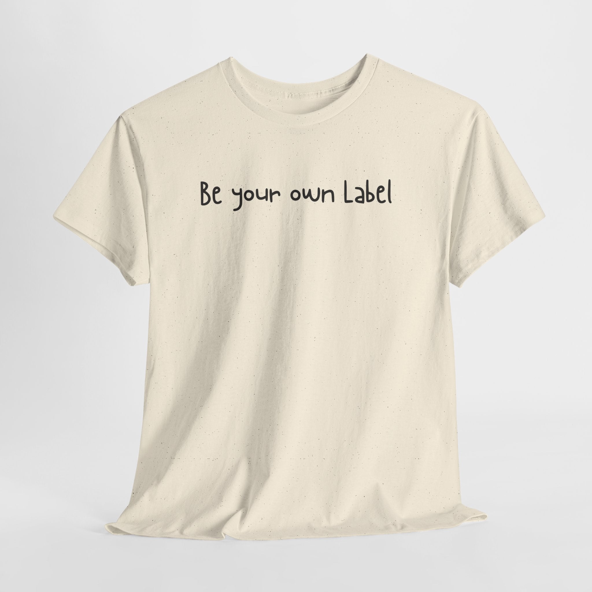 "Be Your Own Label" T-Shirt