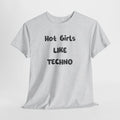 "Hot Girls Like Techno" T-Shirt