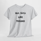 "Hot Girls Like Techno" T-Shirt